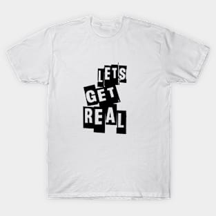 Let's Get Real T-Shirt